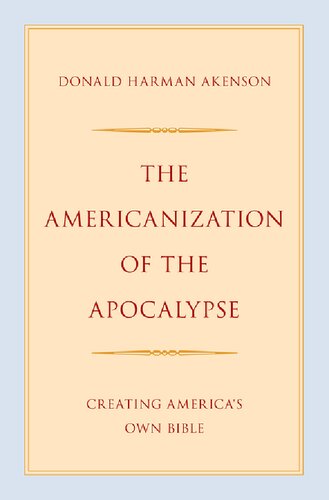 The Americanization of the Apocalypse: Creating America's Own Bible (PDF/EPUB Version)
