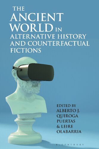 The Ancient World in Alternative History and Counterfactual Fictions (Bloomsbury Studies in Classical Reception) (PDF/EPUB Version)