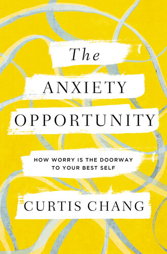 The Anxiety Opportunity: How Worry Is the Doorway to Your Best Self (PDF/EPUB Version)
