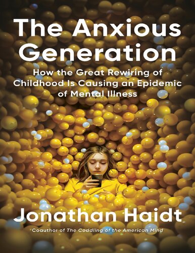 The Anxious Generation: How the Great Rewiring of Childhood Is Causing an Epidemic of Mental Illness (PDF/EPUB Version)