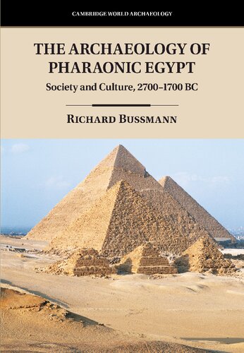 The Archaeology of Pharaonic Egypt: Society and Culture, 2700–1700 BC (Cambridge World Archaeology) (PDF/EPUB Version)