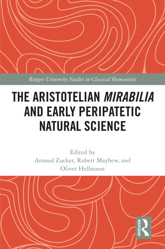 The Aristotelian Mirabilia and Early Peripatetic Natural Science (Rutgers University Studies in Classical Humanities) (PDF/EPUB Version)