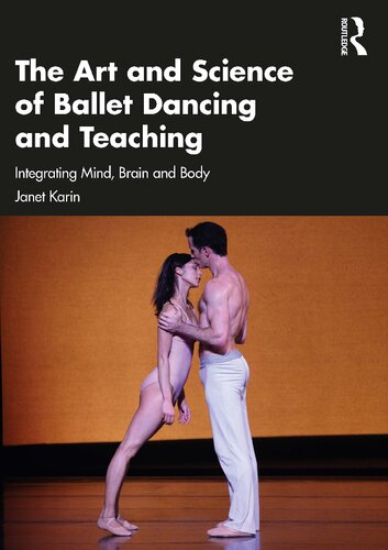 The Art and Science of Ballet Dancing and Teaching: Integrating Mind, Brain and Body (PDF/EPUB Version)