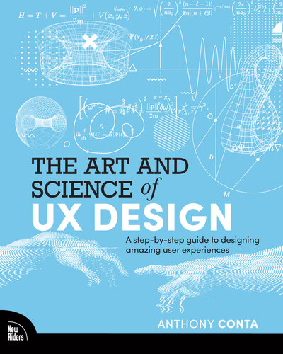 The Art and Science of UX Design: A step-by-step guide to designing amazing user experiences (for Ana Barrios) (PDF/EPUB Version)