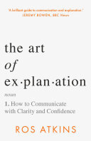 The Art of Explanation: How to Communicate with Clarity and Confidence (PDF/EPUB Version)
