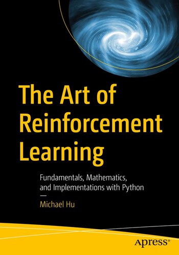 The Art of Reinforcement Learning: Fundamentals, Mathematics, and Implementations with Python (PDF/EPUB Version)
