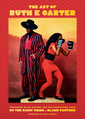 The Art of Ruth E. Carter: Costuming Black History and the Afrofuture, from Do the Right Thing to Black Panther (PDF/EPUB Version)
