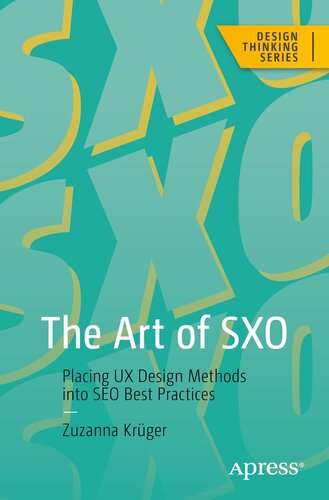 The Art of SXO: Placing UX Design Methods into SEO Best Practices (Design Thinking) (PDF/EPUB Version)
