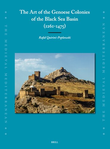 The Art of the Genoese Colonies of the Black Sea Basin 1261-1475 (Medieval Mediterranean, 136) (PDF/EPUB Version)
