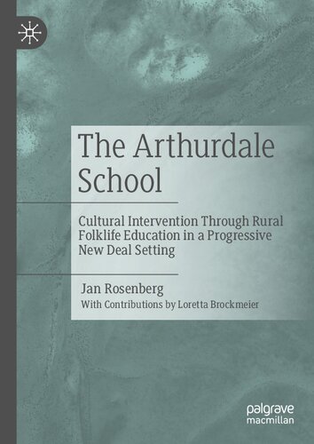 The Arthurdale School: Cultural Intervention Through Rural Folklife Education in a Progressive New Deal Setting (PDF/EPUB Version)
