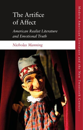 The Artifice of Affect: American Realist Literature and Emotional Truth (Modern American Literature and the New Twentieth Century) (PDF/EPUB Version)