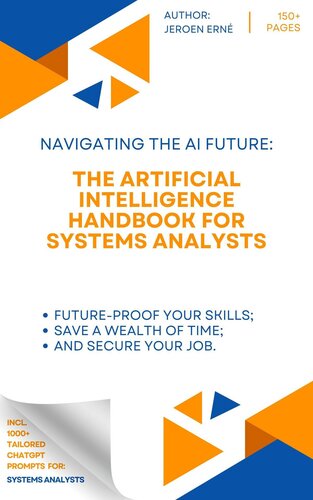 The Artificial Intelligence Handbook for Systems Analysts: "Future-Proof Your Skills; Save a Wealth of Time; and Secure Your Job." (PDF/EPUB Version)