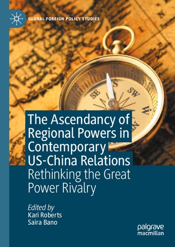 The Ascendancy of Regional Powers in Contemporary US-China Relations: Rethinking the Great Power Rivalry (Global Foreign Policy Studies) (PDF/EPUB Version)
