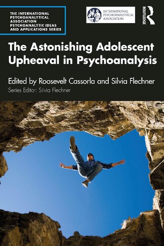 The Astonishing Adolescent Upheaval in Psychoanalysis (The International Psychoanalytical Association Psychoanalytic Ideas and Applications Series) (PDF/EPUB Version)