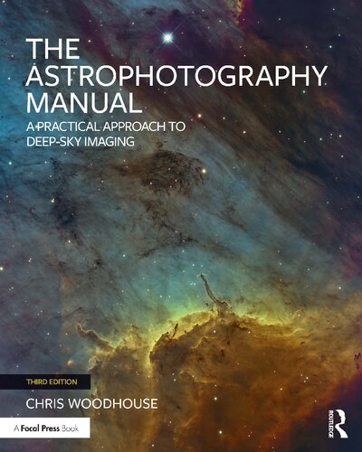 The Astrophotography Manual: A Practical Approach to Deep Sky Imaging (PDF/EPUB Version)