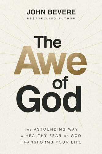 The Awe of God: The Astounding Way a Healthy Fear of God Transforms Your Life (PDF/EPUB Version)
