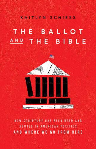 The Ballot and the Bible: How Scripture Has Been Used and Abused in American Politics and Where We Go from Here (PDF/EPUB Version)
