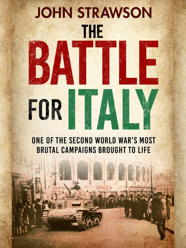 The Battle for Italy : One of the Second World War's Most Brutal Campaigns Brought to Life (PDF/EPUB Version)

