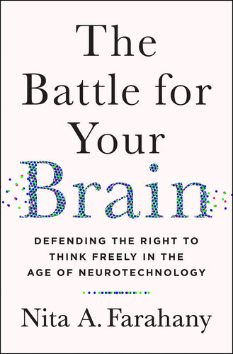 The Battle for Your Brain: Defending the Right to Think Freely in the Age of Neurotechnology (PDF/EPUB Version)
