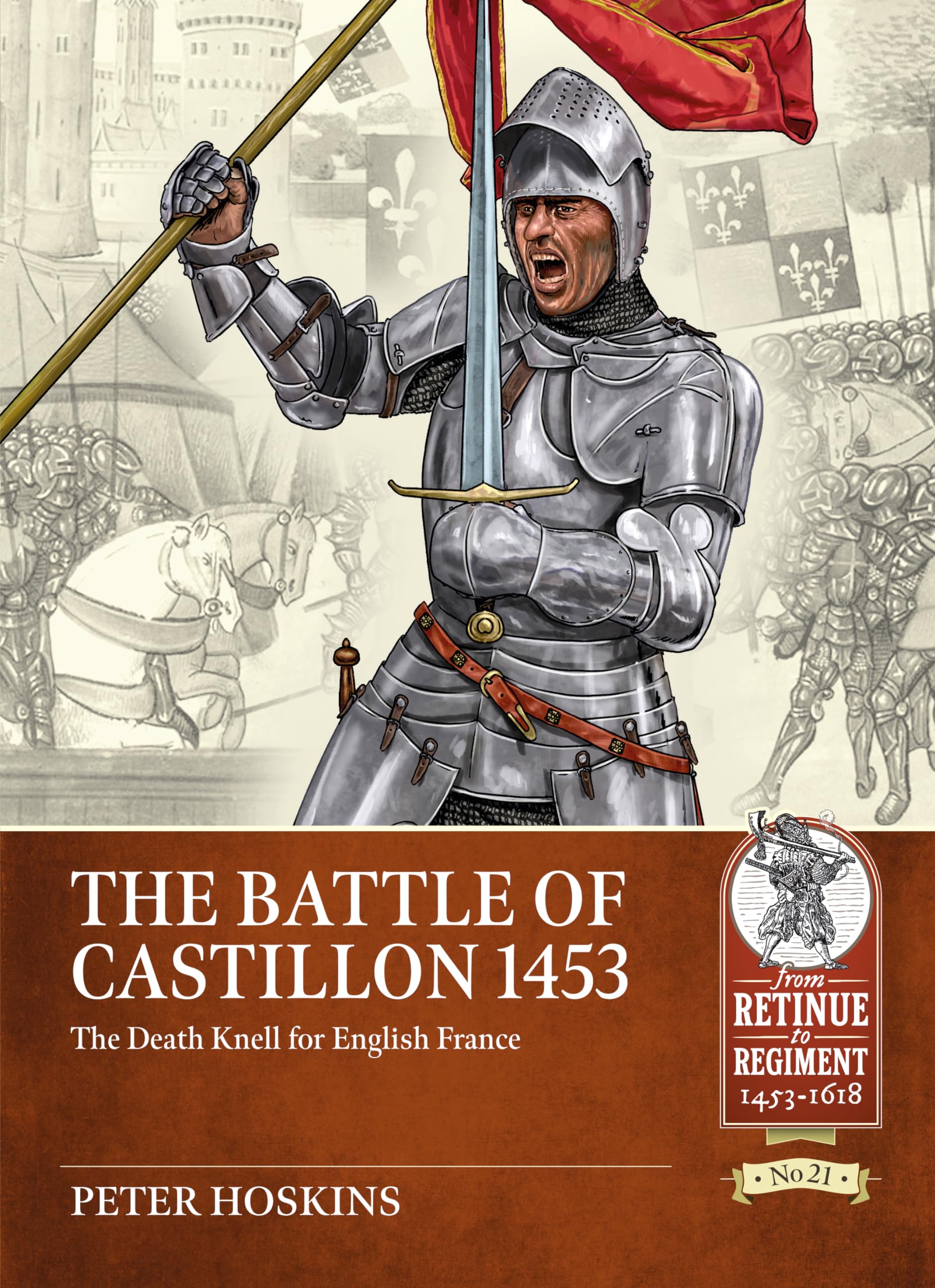 The Battle of Castillon 1453: The Death Knell for English France (PDF/EPUB Version)
