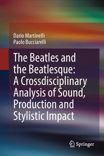 The Beatles and the Beatlesque: A Crossdisciplinary Analysis of Sound Production and Stylistic Impact (PDF/EPUB Version)
