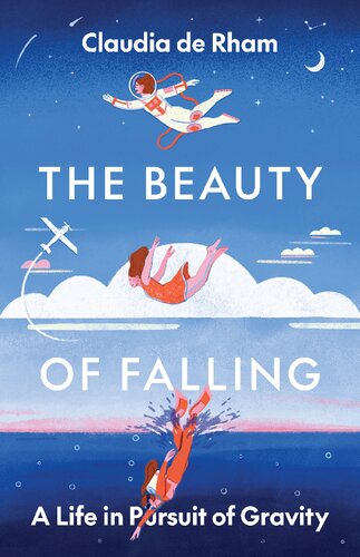 The Beauty of Falling: A Life in Pursuit of Gravity (PDF/EPUB Version)