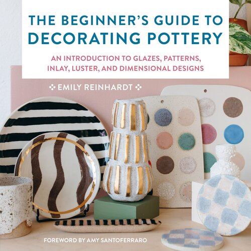 The Beginner's Guide to Decorating Pottery: An Introduction to Glazes, Patterns, Inlay, Luster, and Dimensional Designs (Essential Ceramics Skills) (PDF/EPUB Version)
