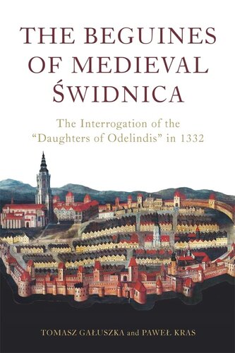 The Beguines of Medieval ?widnica: The Interrogation of the "Daughters of Odelindis" in 1332 (PDF/EPUB Version)
