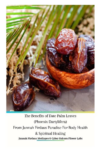 The Benefits of Date Palm Leaves (Phoenix Dactylifera) From Jannah Firdaus Paradise For Body Health & Spiritual Healing (PDF/EPUB Version)
