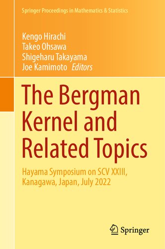 The Bergman Kernel and Related Topics: Hayama Symposium on SCV XXIII, Kanagawa, Japan, July 2022 (Springer Proceedings in Mathematics & Statistics, 447) (PDF/EPUB Version)