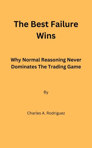 The Best Failure Wins: Why Normal Reasoning Never Dominates The Trading Game (PDF/EPUB Version)
