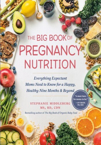 The Big Book of Pregnancy Nutrition: Everything Expectant Moms Need to Know for a Happy, Healthy Nine Months and Beyond (PDF/EPUB Version)