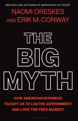 The Big Myth: How American Business Taught Us to Loathe Government and Love the Free Market (PDF/EPUB Version)
