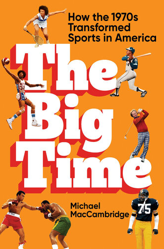 The Big Time: How the 1970s Transformed Sports in America (PDF/EPUB Version)
