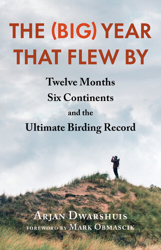 The (Big) Year that Flew By: Twelve Months, Six Continents, and the Ultimate Birding Record (PDF/EPUB Version)
