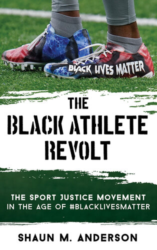 The Black Athlete Revolt: The Sport Justice Movement in the Age of #Blacklivesmatter (PDF/EPUB Version)
