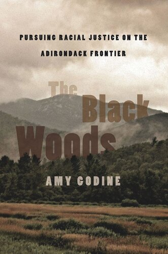 The Black Woods: Pursuing Racial Justice on the Adirondack Frontier (PDF/EPUB Version)
