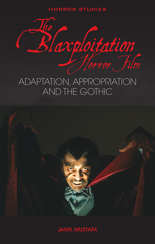 The Blaxploitation Horror Film: Adaptation, Appropriation and the Gothic (PDF/EPUB Version)
