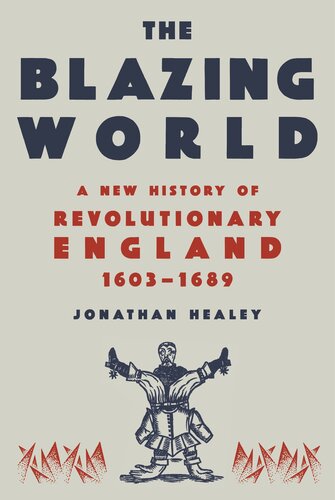 The Blazing World - A New History of Revolutionary England, 1603-1689 (PDF/EPUB Version)
