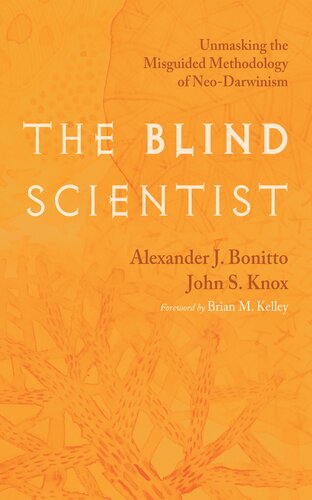 The Blind Scientist: Unmasking the Misguided Methodology of Neo-Darwinism (PDF/EPUB Version)