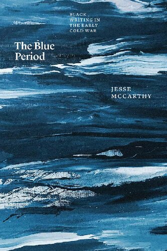 The Blue Period : Black Writing in the Early Cold War (PDF/EPUB Version)