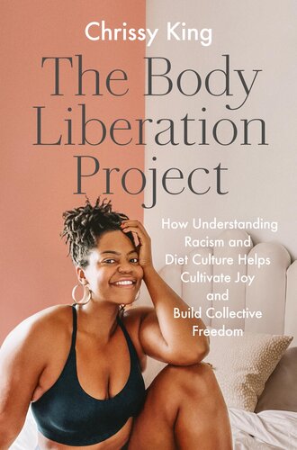 The Body Liberation Project: How Understanding Racism and Diet Culture Helps Cultivate Joy and Build Collective Freedom (PDF/EPUB Version)
