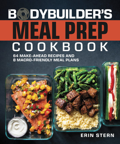 The Bodybuilder’s Meal Prep Cookbook : 64 Make-Ahead Recipes and 8 Macro-Friendly Meal Plans (PDF/EPUB Version)