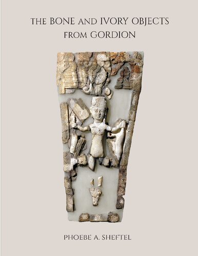 The Bone and Ivory Objects from Gordion (PDF/EPUB Version)
