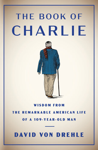 The Book of Charlie: Wisdom from the Remarkable American Life of a 109-Year-Old Man (PDF/EPUB Version)
