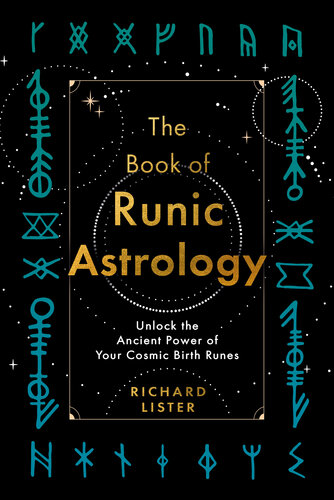 The Book of Runic Astrology : Unlock the Ancient Power of Your Cosmic Birth Runes (PDF/EPUB Version)

