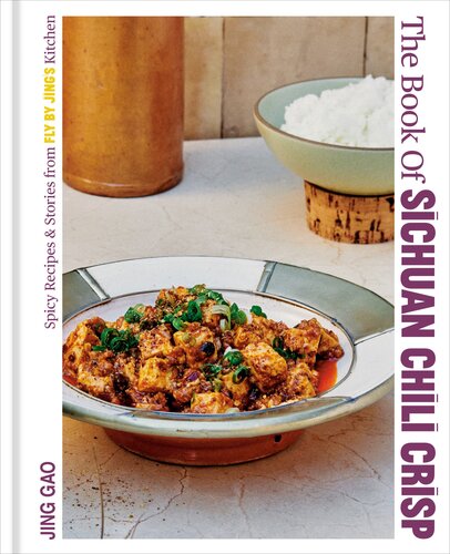 The Book of Sichuan Chili Crisp : Spicy Recipes and Stories from Fly By Jing's Kitchen [A Cookbook] (PDF/EPUB Version)

