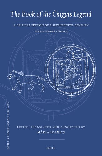 The Book of the Cinggis Legend: A Critical Edition of a Seventeenth-century Volga-turki Source (Brill's Inner Asian Library, 44) (PDF/EPUB Version)
