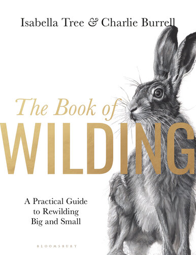 The Book of Wilding: A Practical Guide to Rewilding, Big and Small (PDF/EPUB Version)
