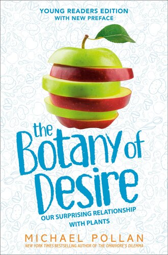 The Botany of Desire Young Readers Edition: Our Surprising Relationship with Plants (PDF/EPUB Version)
